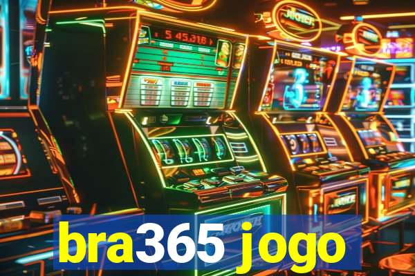 bra365 jogo